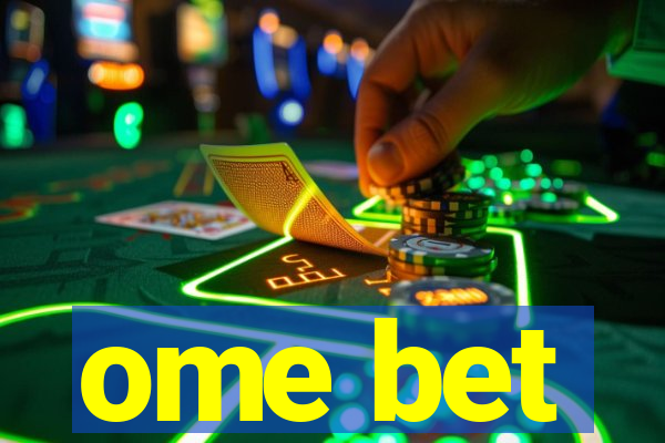 ome bet